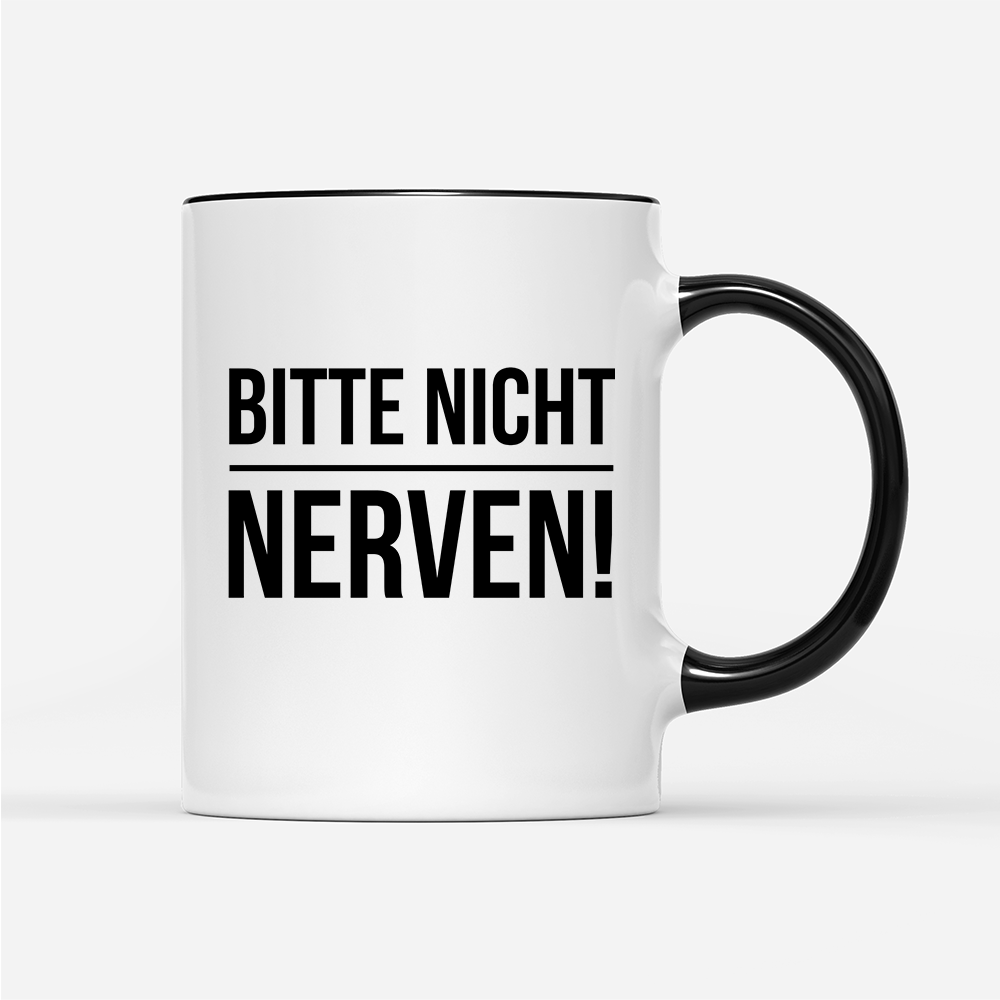 Tasse Bitte nicht nerven - Schwarzer - Kaffee