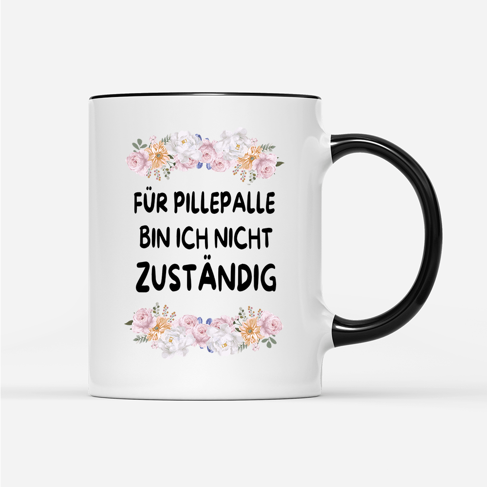 Tasse Blumen für pillepalle bin ich nicht zuständig - Schwarzer - Kaffee