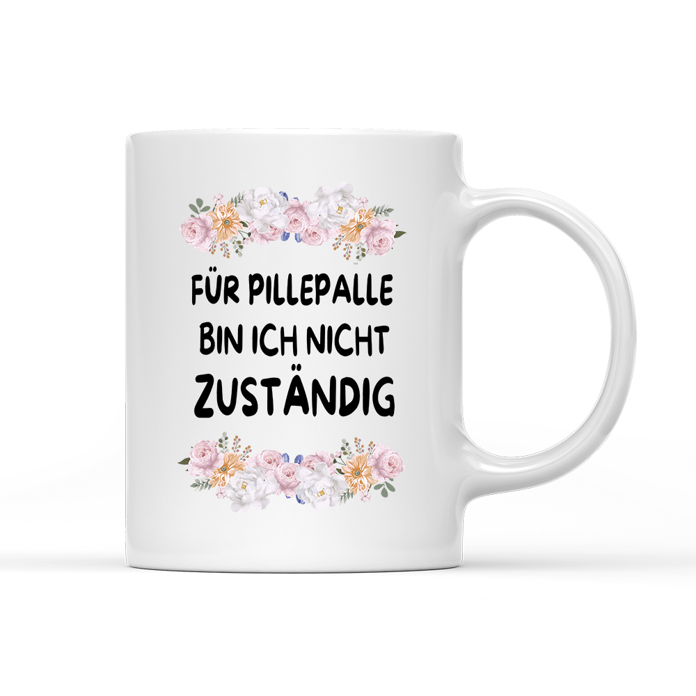 Tasse Blumen für pillepalle bin ich nicht zuständig - Schwarzer - Kaffee