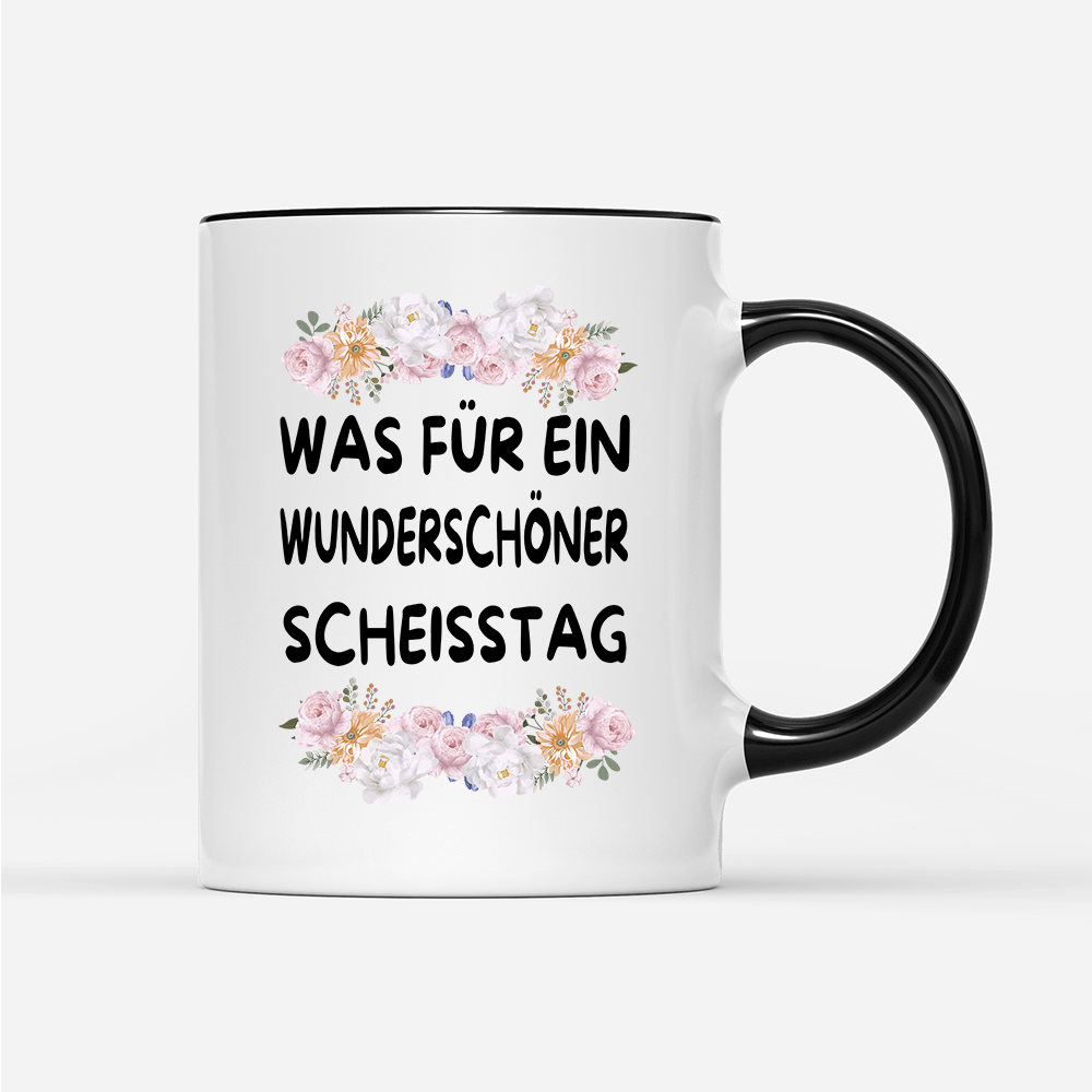 Tasse Blumen Was für ein Wunderschöner scheisstag - Schwarzer - Kaffee