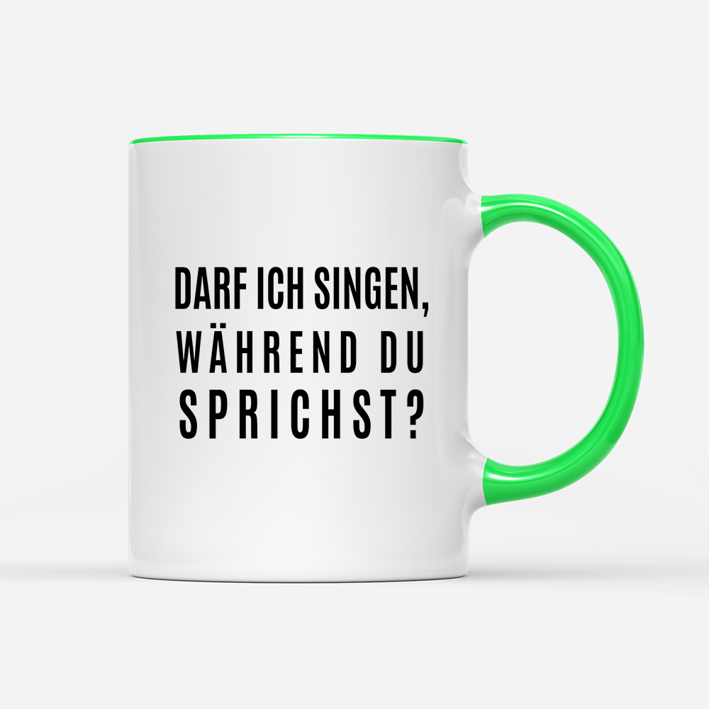 Tasse darf ich singen, während du sprichst? - Schwarzer - Kaffee