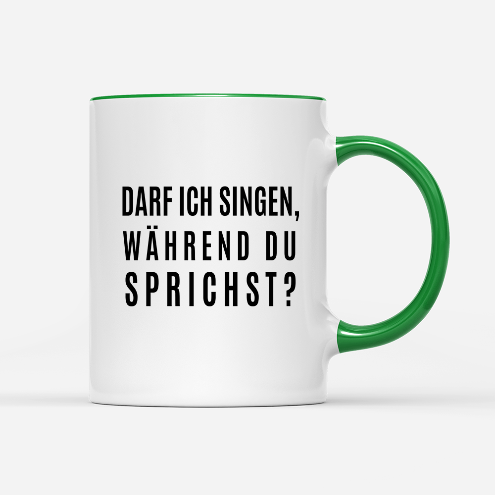 Tasse darf ich singen, während du sprichst? - Schwarzer - Kaffee