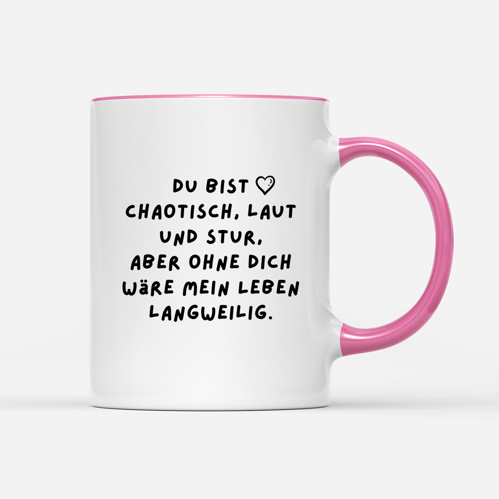 Tasse Du bist chaotisch, laut und stur - Schwarzer - Kaffee