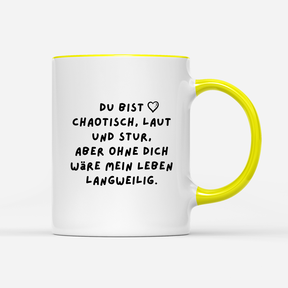 Tasse Du bist chaotisch, laut und stur - Schwarzer - Kaffee