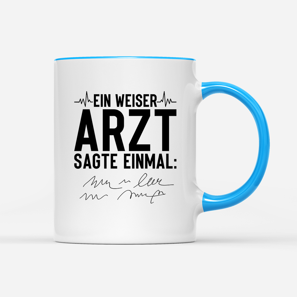 Tasse Ein weiser Arzt sagte einmal - Schwarzer - Kaffee