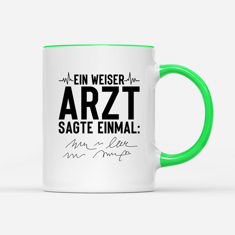 Tasse Ein weiser Arzt sagte einmal - Schwarzer - Kaffee
