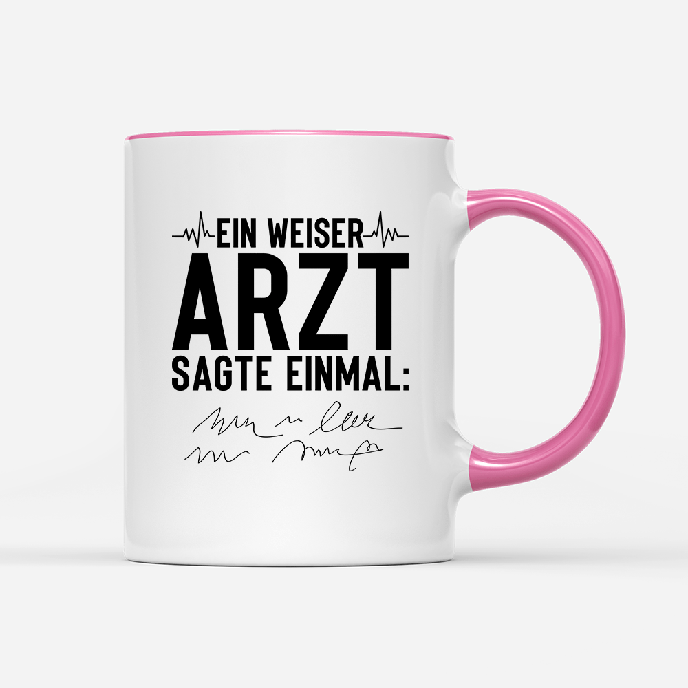 Tasse Ein weiser Arzt sagte einmal - Schwarzer - Kaffee