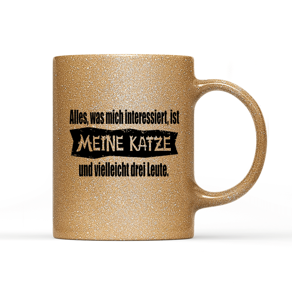 Tasse Glitzer Edition Alles, was mich interessiert, ist meine Katze und vielleicht drei Leute - Schwarzer - Kaffee