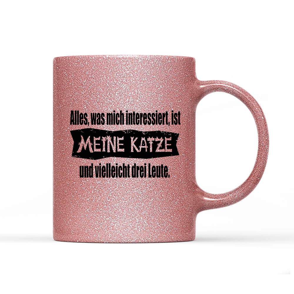 Tasse Glitzer Edition Alles, was mich interessiert, ist meine Katze und vielleicht drei Leute - Schwarzer - Kaffee