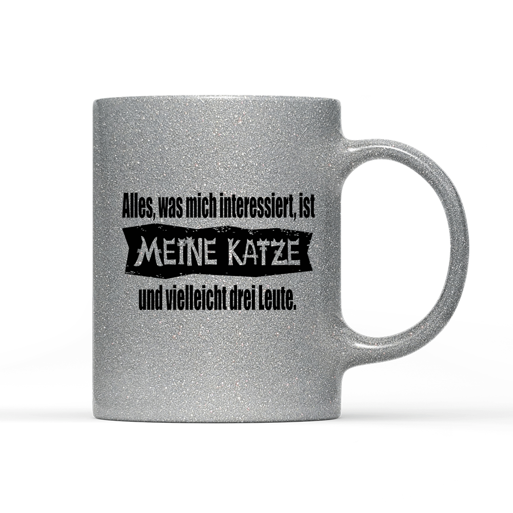 Tasse Glitzer Edition Alles, was mich interessiert, ist meine Katze und vielleicht drei Leute - Schwarzer - Kaffee