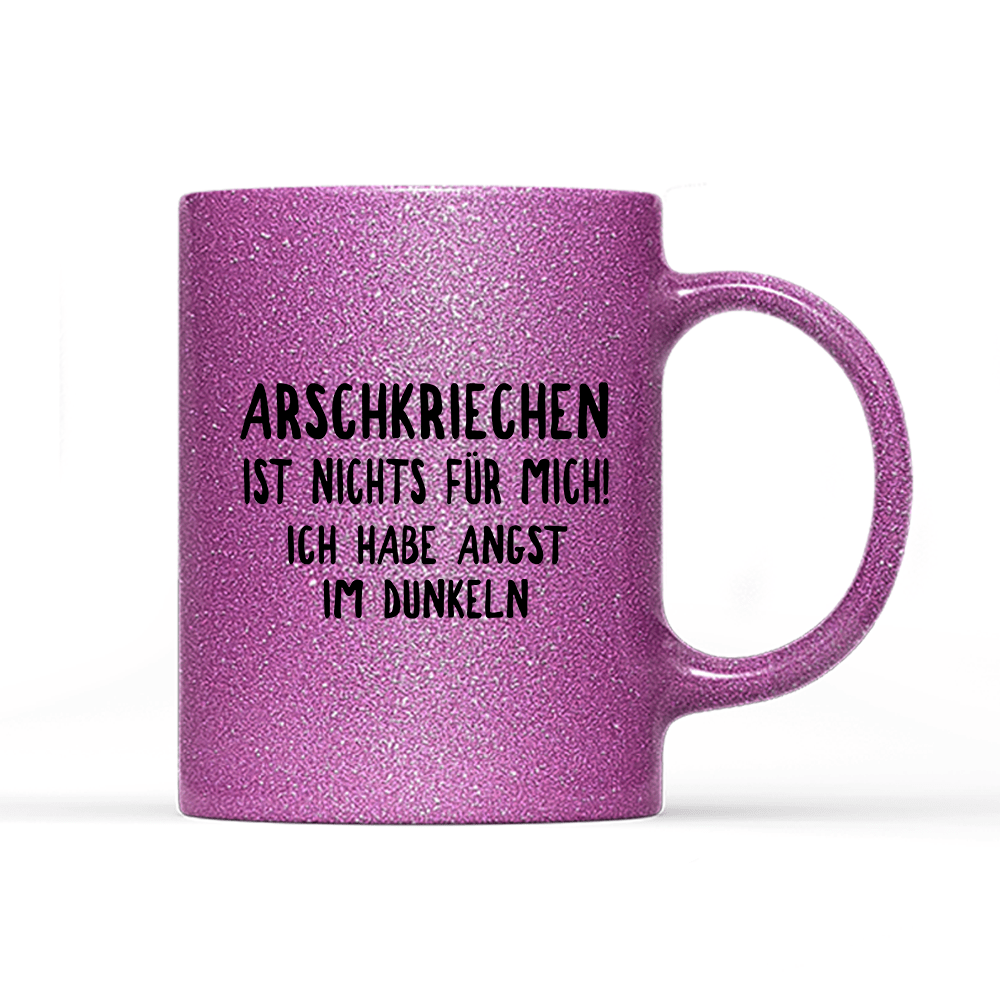Tasse Glitzer Edition Arschkriechen ist nichts für mich! - Schwarzer - Kaffee