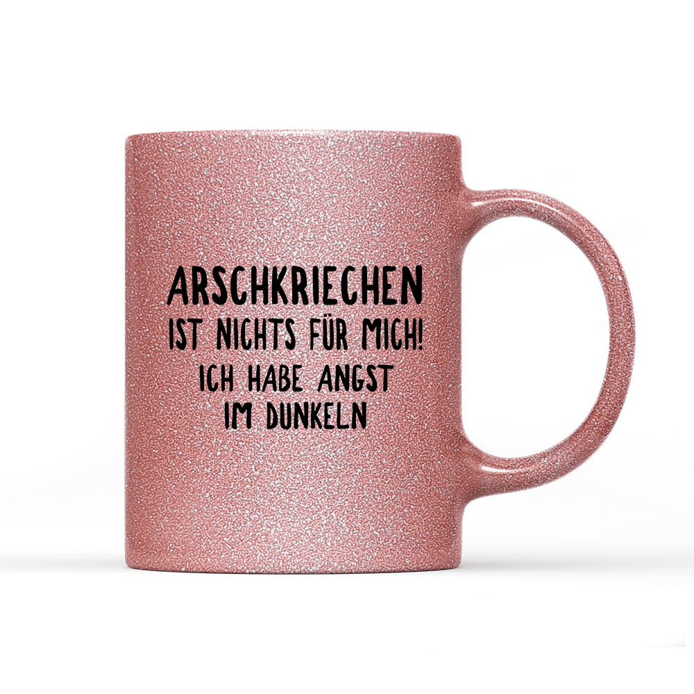 Tasse Glitzer Edition Arschkriechen ist nichts für mich! - Schwarzer - Kaffee