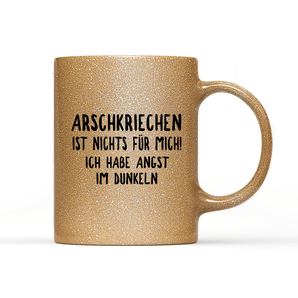 Tasse Glitzer Edition Arschkriechen ist nichts für mich! - Schwarzer - Kaffee