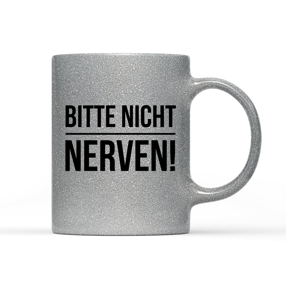 Tasse Glitzer Edition Bitte nicht nerven - Schwarzer - Kaffee