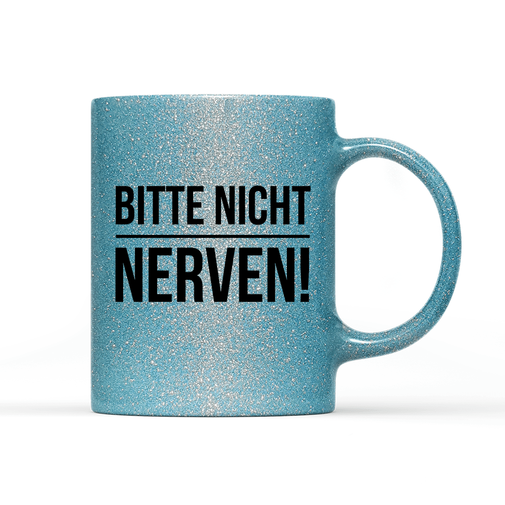 Tasse Glitzer Edition Bitte nicht nerven - Schwarzer - Kaffee
