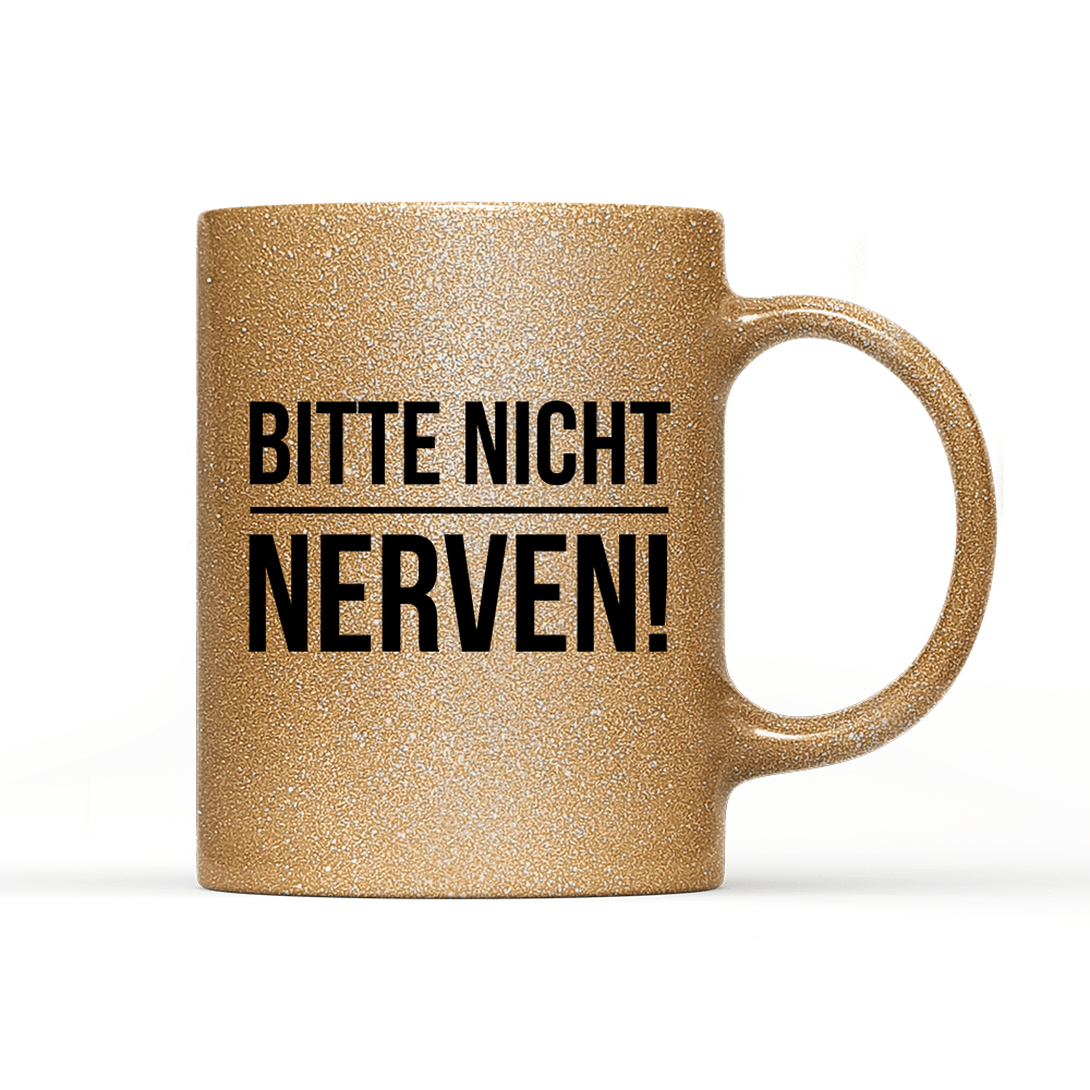 Tasse Glitzer Edition Bitte nicht nerven - Schwarzer - Kaffee