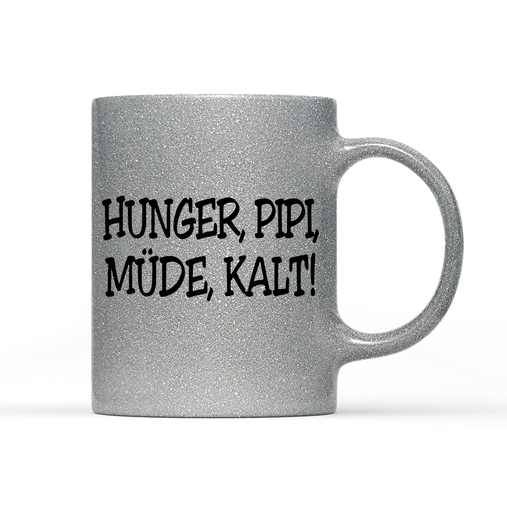 Tasse Glitzer Edition Hunger, Pipi Müde, Kalt! - Schwarzer - Kaffee