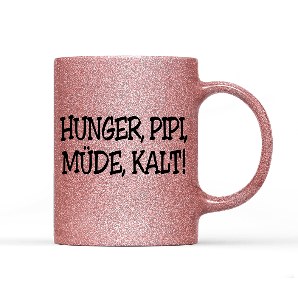 Tasse Glitzer Edition Hunger, Pipi Müde, Kalt! - Schwarzer - Kaffee
