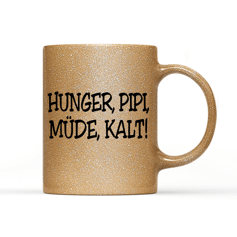 Tasse Glitzer Edition Hunger, Pipi Müde, Kalt! - Schwarzer - Kaffee