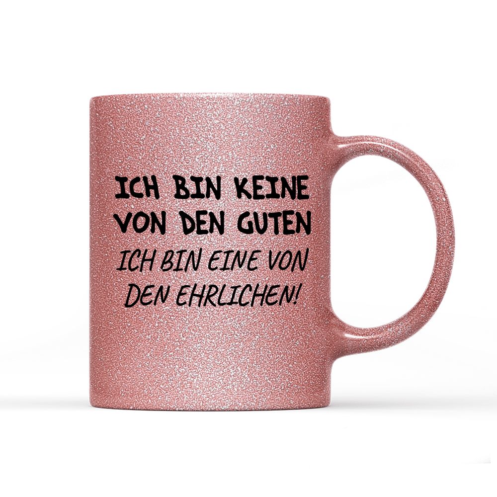 Tasse Glitzer Edition Ich bin keine von den guten - Schwarzer - Kaffee