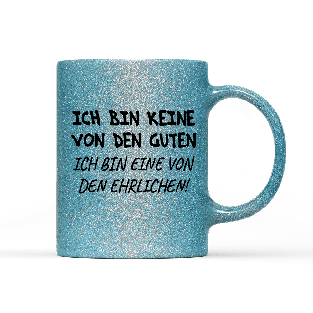 Tasse Glitzer Edition Ich bin keine von den guten - Schwarzer - Kaffee