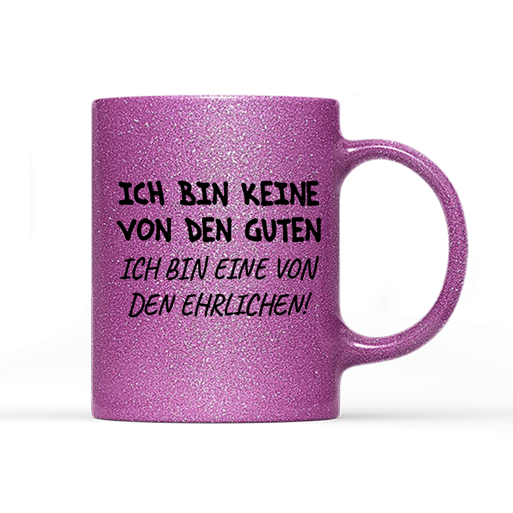 Tasse Glitzer Edition Ich bin keine von den guten - Schwarzer - Kaffee