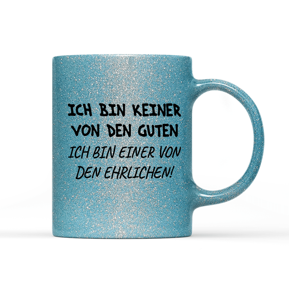 Tasse Glitzer Edition Ich bin keiner von den guten - Schwarzer - Kaffee