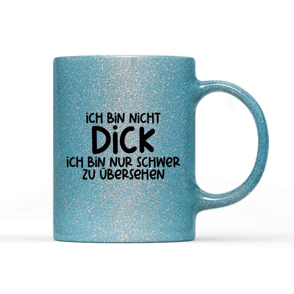 Tasse Glitzer Edition Ich bin nicht dick ich bin nur schwer zu übersehen - Schwarzer - Kaffee