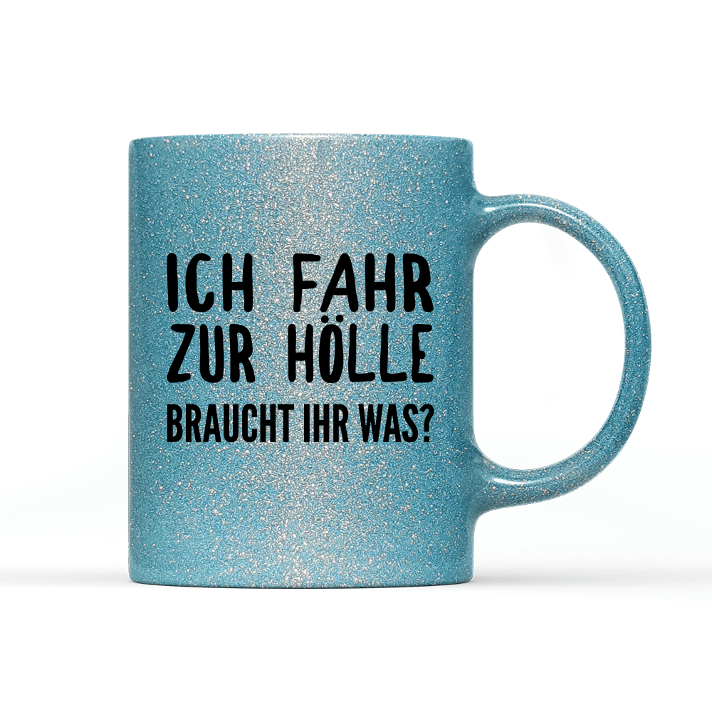 Tasse Glitzer Edition Ich fahr zur Hölle braucht ihr was? - Schwarzer - Kaffee