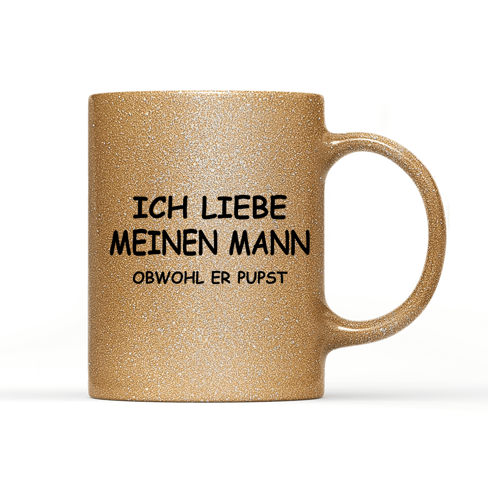 Tasse Glitzer Edition Ich liebe meinen Mann obwohl er Pupst - Schwarzer - Kaffee