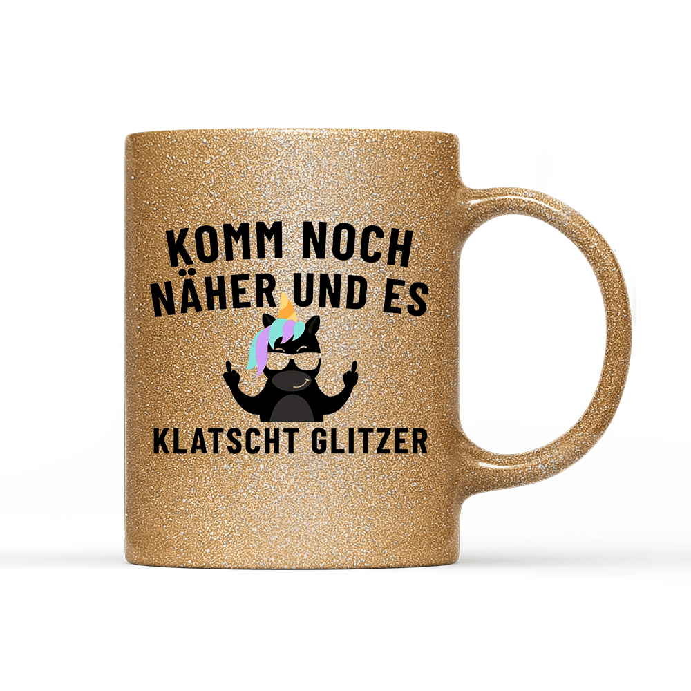 Tasse Glitzer Edition Komm noch näher und es klatscht Glitzer - Schwarzer - Kaffee