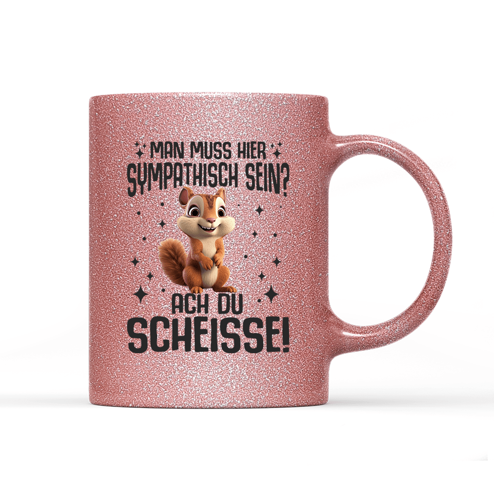 Tasse Glitzer Edition Man muss hier sympathisch sein - Schwarzer - Kaffee