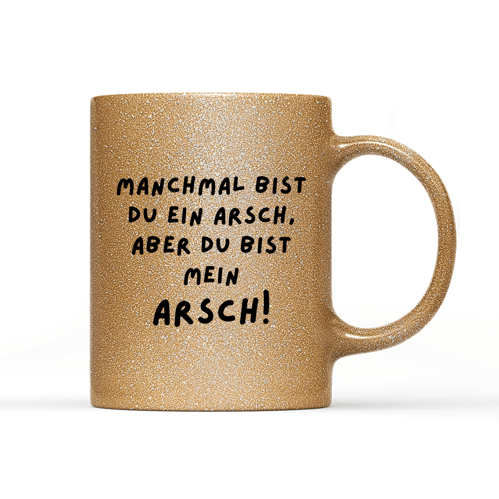 Tasse Glitzer Edition Manchmal bist du ein Arsch - Schwarzer - Kaffee