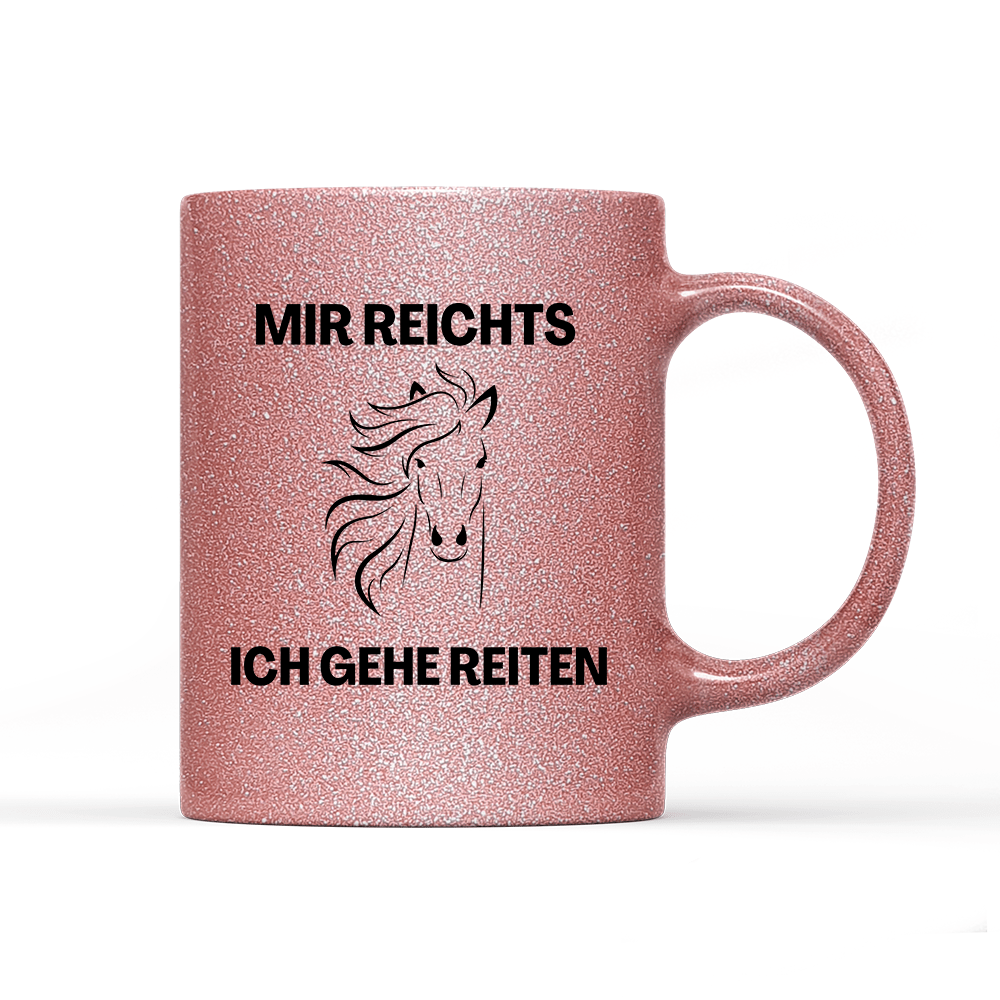 Tasse Glitzer Edition Mir reichts ich gehe Reiten - Schwarzer - Kaffee