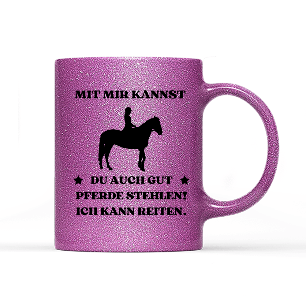 Tasse Glitzer Edition Mit mir kannst du auch gut pferde stehlen! Ich kann Reiten. - Schwarzer - Kaffee
