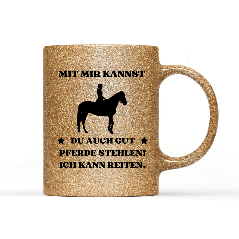 Tasse Glitzer Edition Mit mir kannst du auch gut pferde stehlen! Ich kann Reiten. - Schwarzer - Kaffee