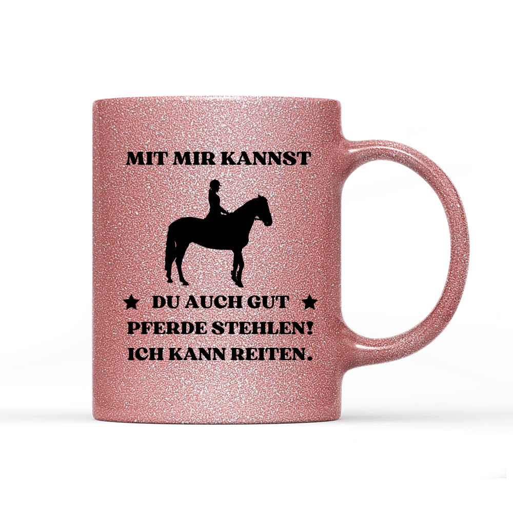 Tasse Glitzer Edition Mit mir kannst du auch gut pferde stehlen! Ich kann Reiten. - Schwarzer - Kaffee