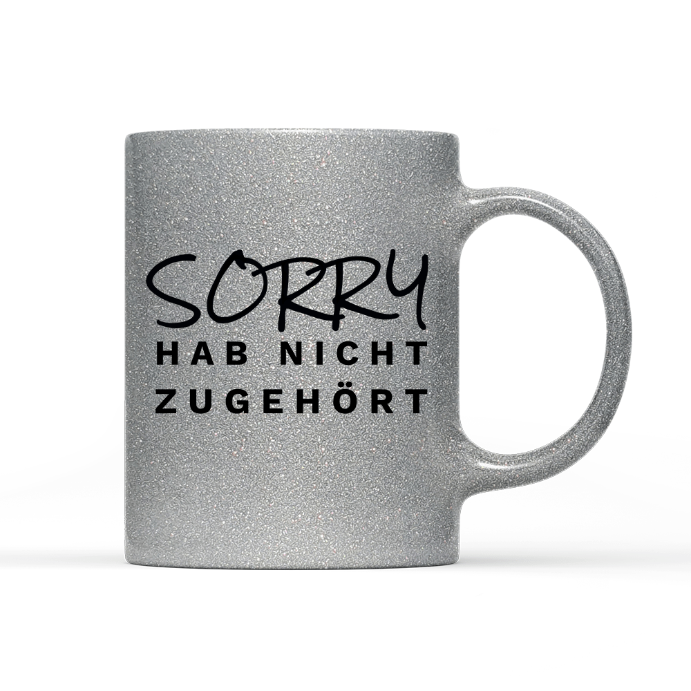Tasse Glitzer Edition Sorry hab nicht zugehört - Schwarzer - Kaffee