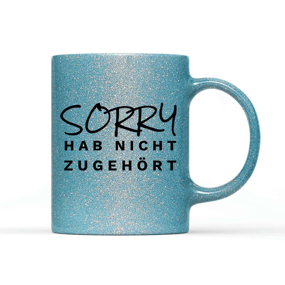 Tasse Glitzer Edition Sorry hab nicht zugehört - Schwarzer - Kaffee