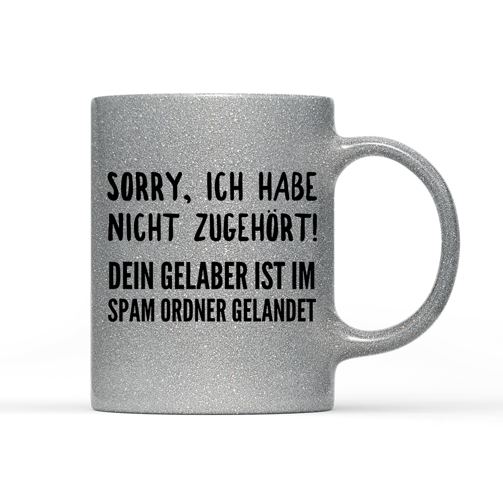 Tasse Glitzer Edition Sorry ich habe nicht zugehört - Schwarzer - Kaffee