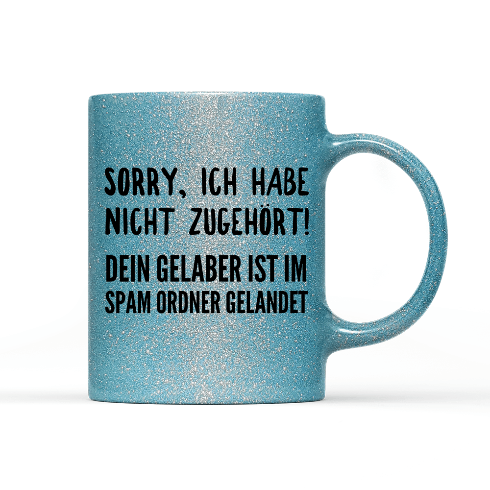 Tasse Glitzer Edition Sorry ich habe nicht zugehört - Schwarzer - Kaffee