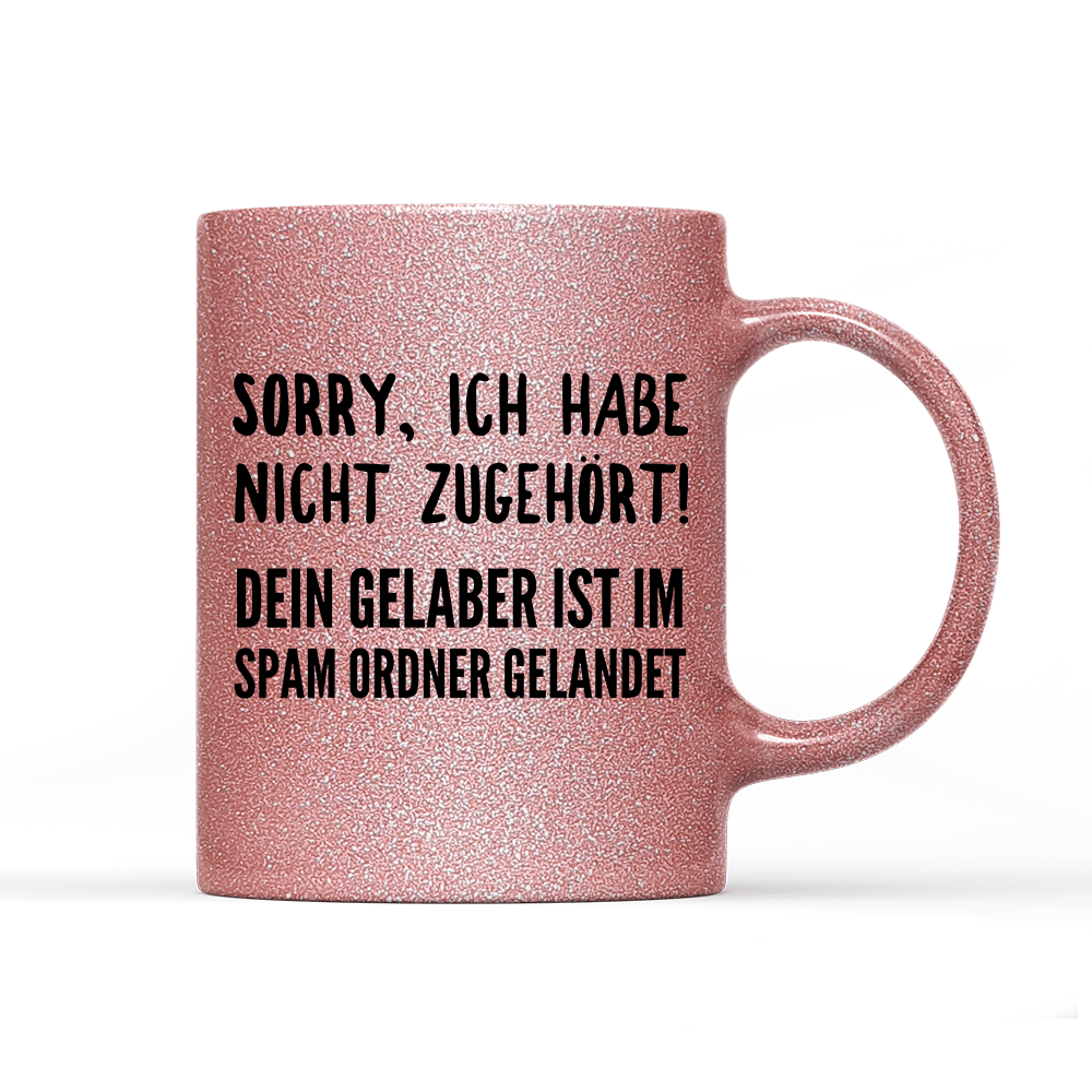 Tasse Glitzer Edition Sorry ich habe nicht zugehört - Schwarzer - Kaffee