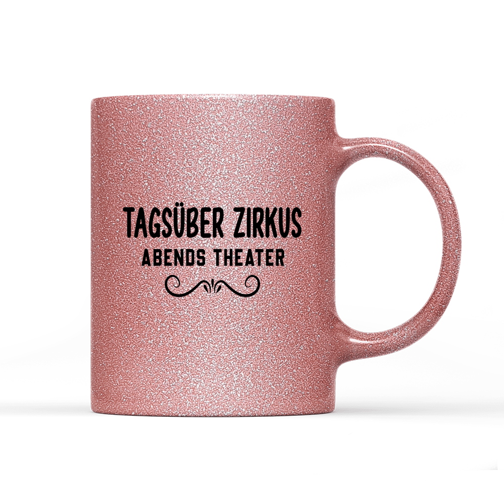 Tasse Glitzer Edition Tagsüber Zirkus Abends Theater - Schwarzer - Kaffee