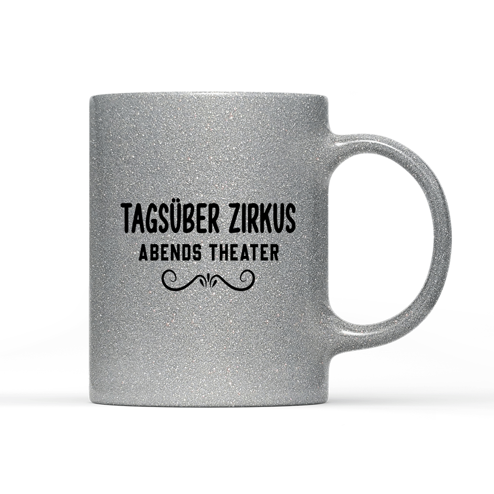 Tasse Glitzer Edition Tagsüber Zirkus Abends Theater - Schwarzer - Kaffee