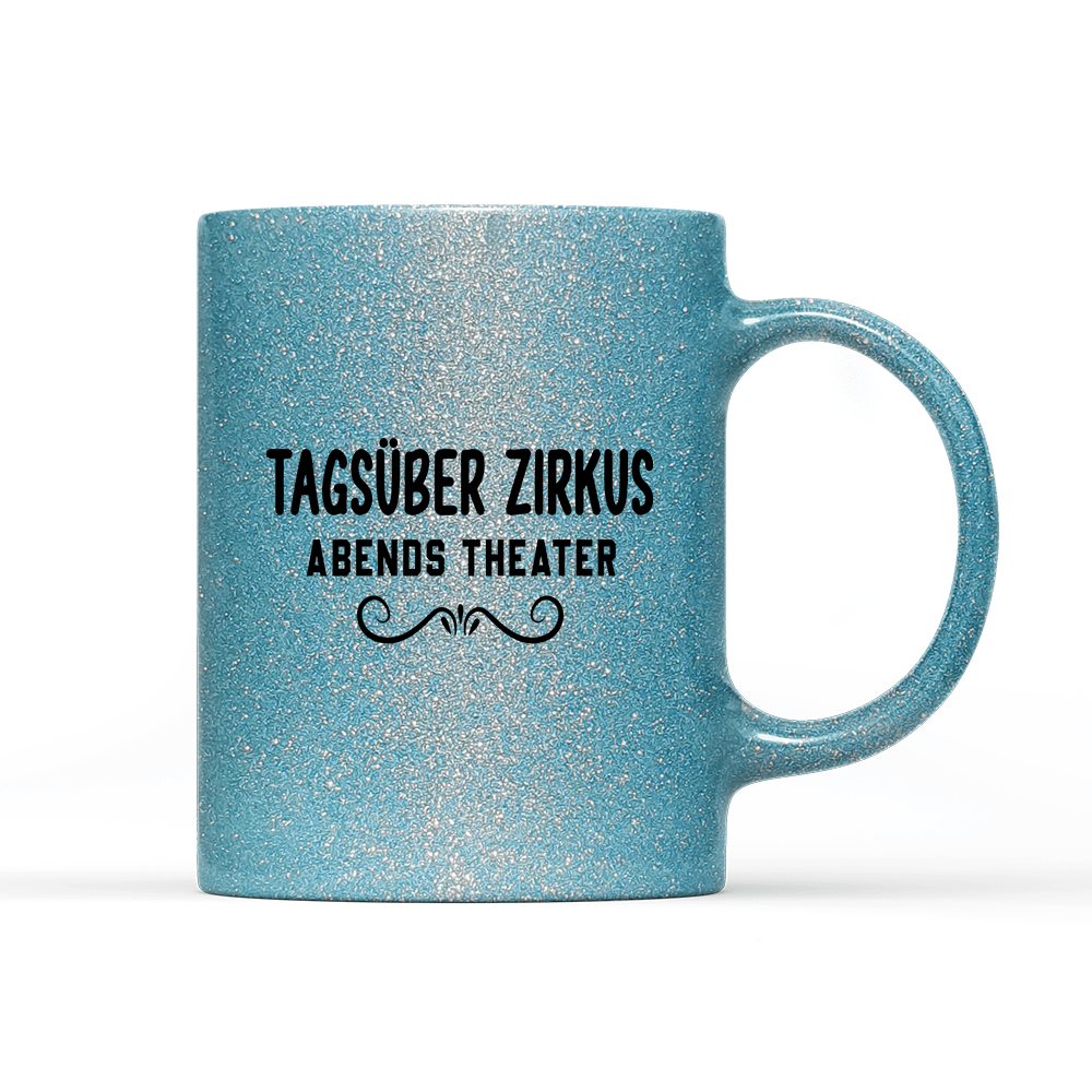 Tasse Glitzer Edition Tagsüber Zirkus Abends Theater - Schwarzer - Kaffee