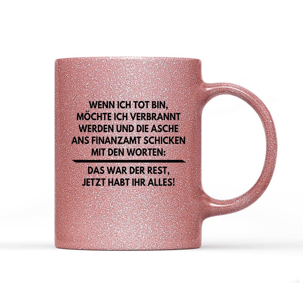 Tasse Glitzer Edition Wenn ich tot bin - Schwarzer - Kaffee