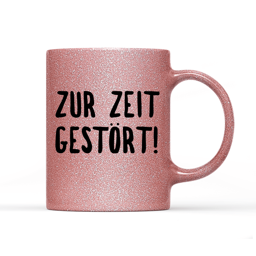 Tasse Glitzer Edition ZUR ZEIT GESTÖRT - Schwarzer - Kaffee