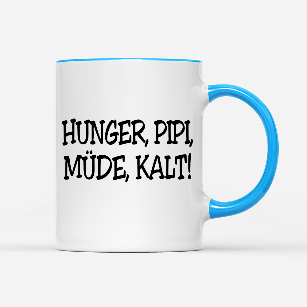 Tasse Hunger, Pipi Müde, Kalt! - Schwarzer - Kaffee
