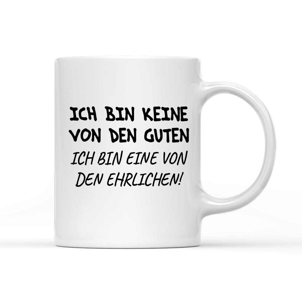 Tasse Ich bin keine von den guten - Schwarzer - Kaffee