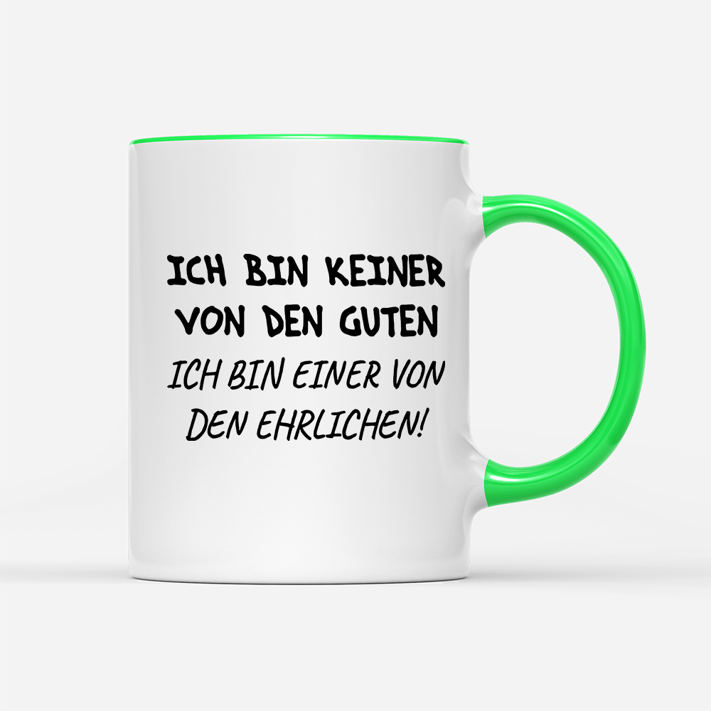 Tasse Ich bin keiner von den guten - Schwarzer - Kaffee
